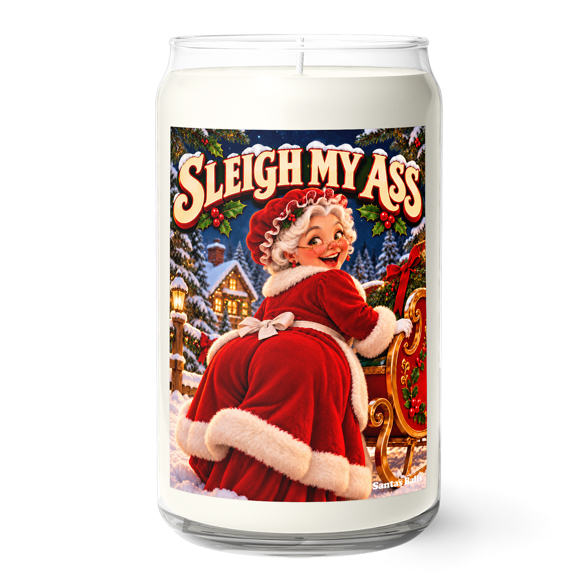 A white wax candle in a clear glass jar with a humorous Christmas-themed label that reads 'SLEIGH MY ' and features a retro illustration of a woman in a red Santa outfit.